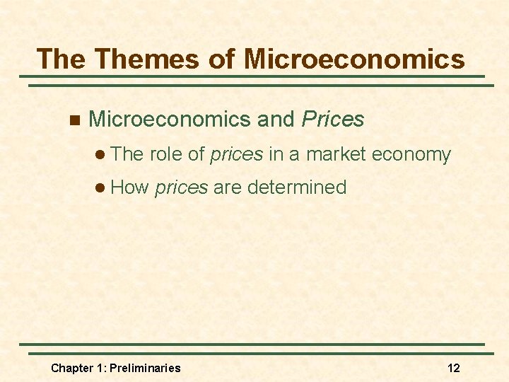 The Themes of Microeconomics n Microeconomics and Prices l The role of prices in