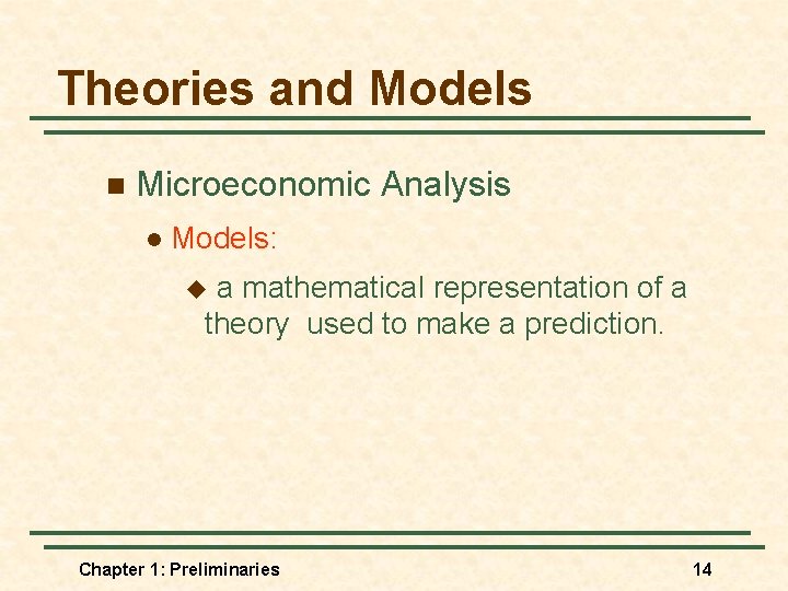 Theories and Models n Microeconomic Analysis l Models: a mathematical representation of a theory