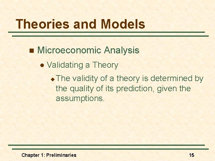 Theories and Models n Microeconomic Analysis l Validating a Theory u The validity of