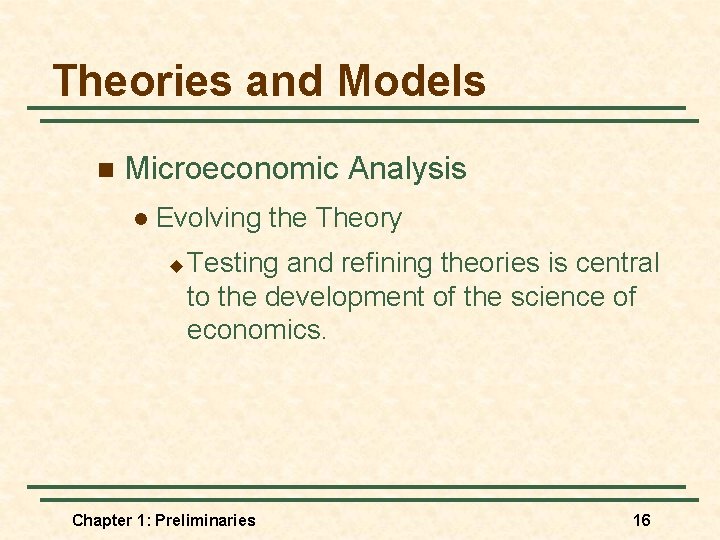 Theories and Models n Microeconomic Analysis l Evolving the Theory u Testing and refining