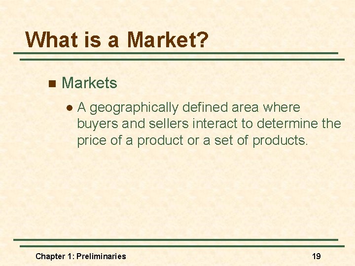 What is a Market? n Markets l A geographically defined area where buyers and