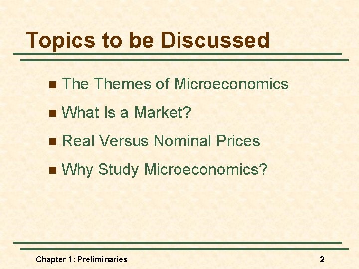 Topics to be Discussed n Themes of Microeconomics n What Is a Market? n
