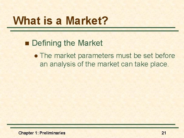 What is a Market? n Defining the Market l The market parameters must be