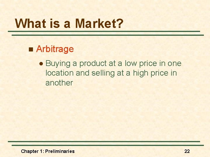 What is a Market? n Arbitrage l Buying a product at a low price