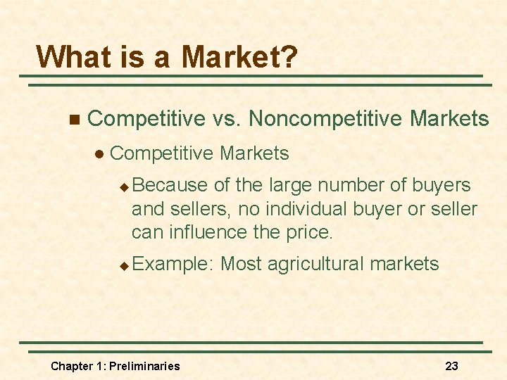 What is a Market? n Competitive vs. Noncompetitive Markets l Competitive Markets u u