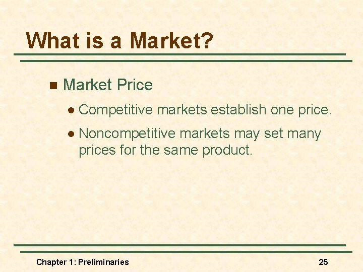 What is a Market? n Market Price l Competitive markets establish one price. l