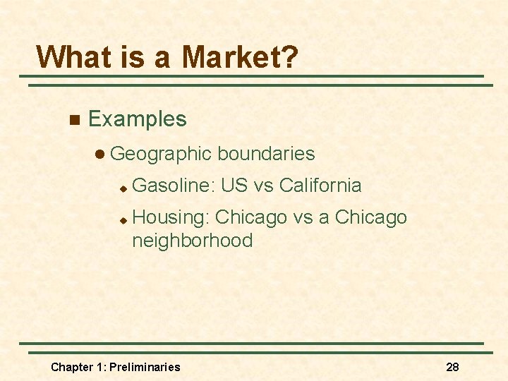 What is a Market? n Examples l Geographic u u boundaries Gasoline: US vs