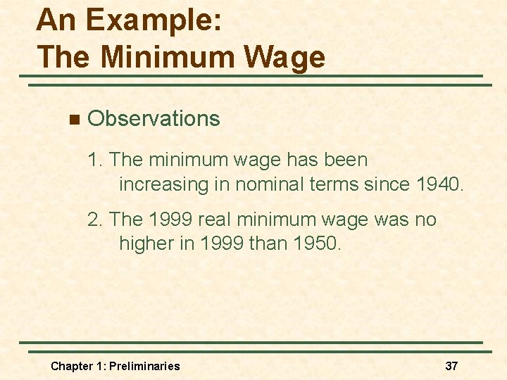 An Example: The Minimum Wage n Observations 1. The minimum wage has been increasing