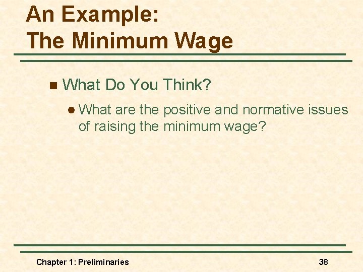 An Example: The Minimum Wage n What Do You Think? l What are the