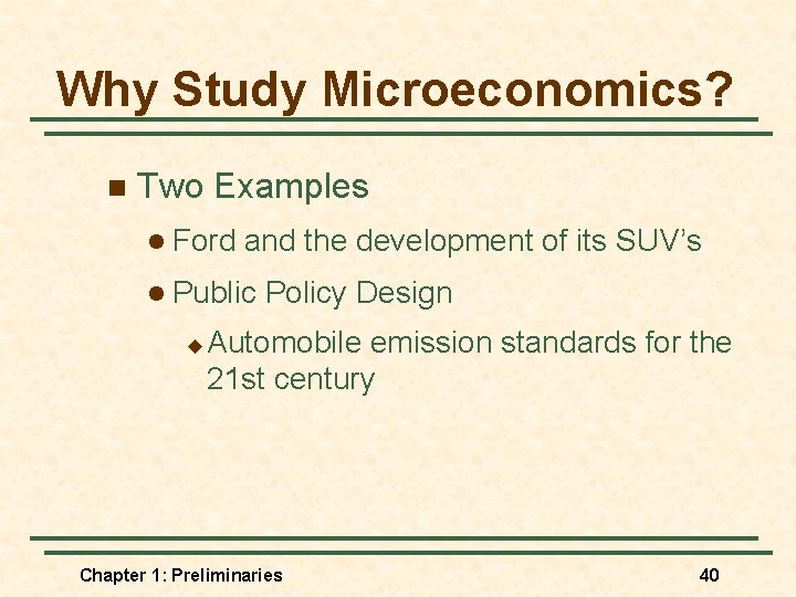 Why Study Microeconomics? n Two Examples l Ford and the development of its SUV’s