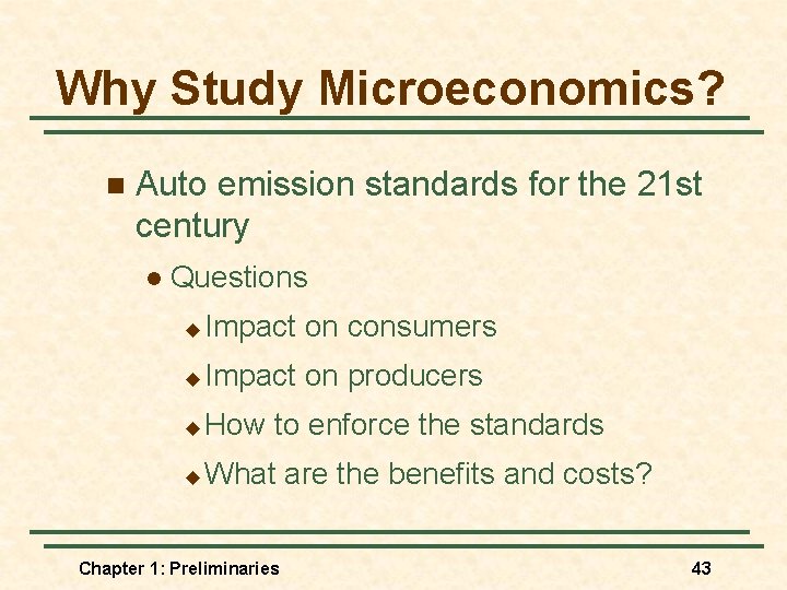 Why Study Microeconomics? n Auto emission standards for the 21 st century l Questions