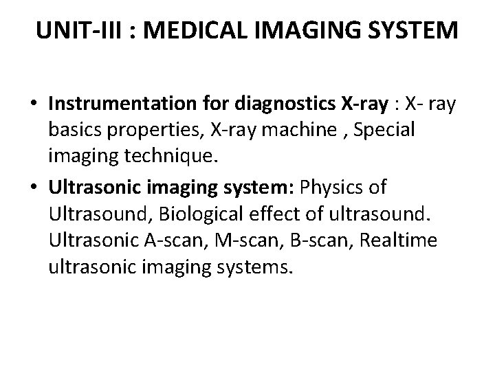 UNIT-III : MEDICAL IMAGING SYSTEM • Instrumentation for diagnostics X-ray : X- ray basics