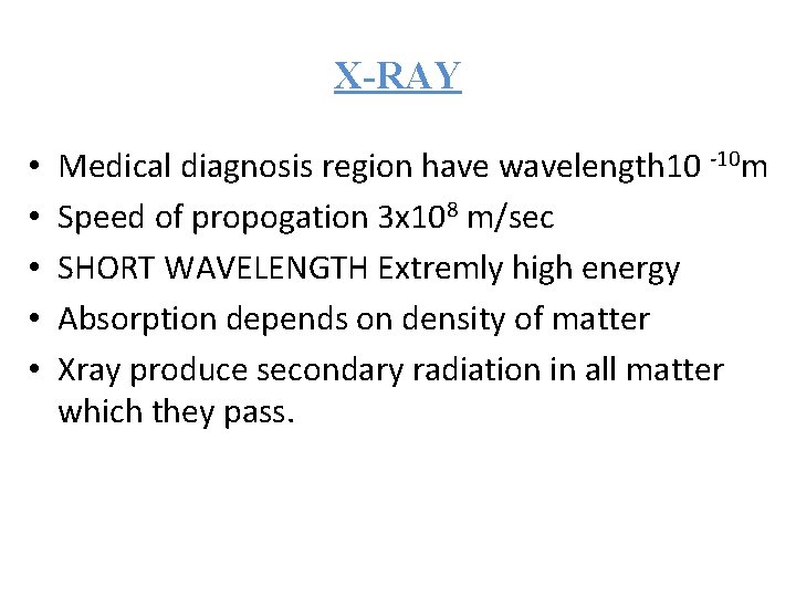 X-RAY • • • Medical diagnosis region have wavelength 10 -10 m Speed of