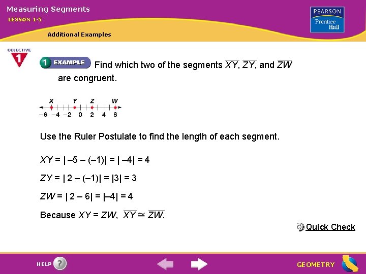 Measuring Segments LESSON 1 -5 Additional Examples Find which two of the segments XY,