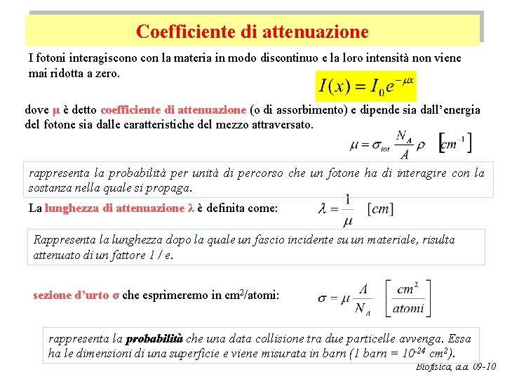 Coefficiente di attenuazione I fotoni interagiscono con la materia in modo discontinuo e la