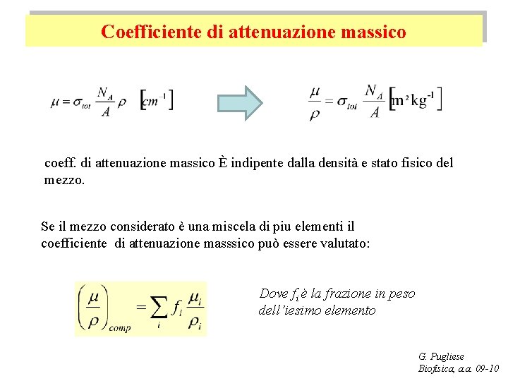 Coefficiente di attenuazione massico coeff. di attenuazione massico È indipente dalla densità e stato