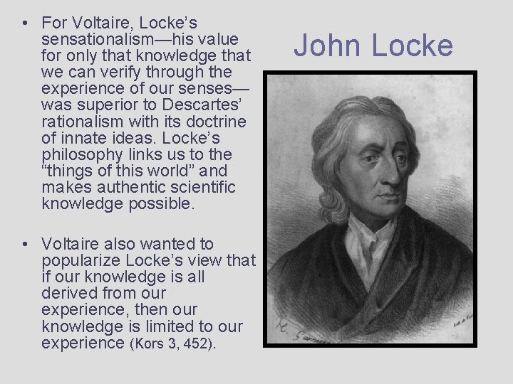  • For Voltaire, Locke’s sensationalism—his value for only that knowledge that we can