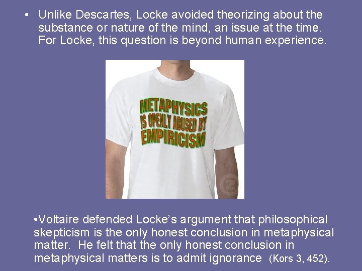  • Unlike Descartes, Locke avoided theorizing about the substance or nature of the