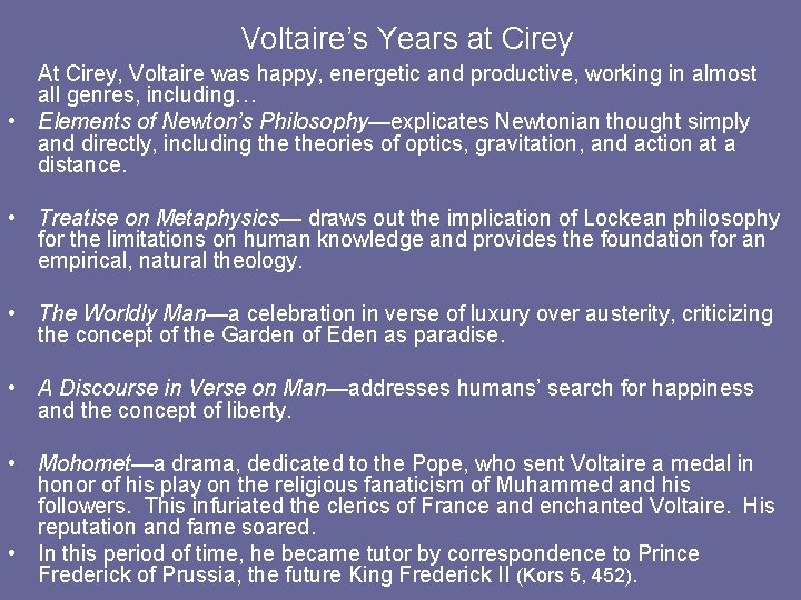 Voltaire’s Years at Cirey At Cirey, Voltaire was happy, energetic and productive, working in
