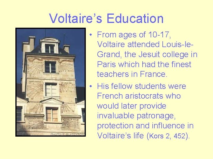 Voltaire’s Education • From ages of 10 -17, Voltaire attended Louis-le. Grand, the Jesuit