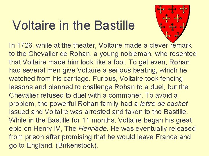 Voltaire in the Bastille In 1726, while at theater, Voltaire made a clever remark