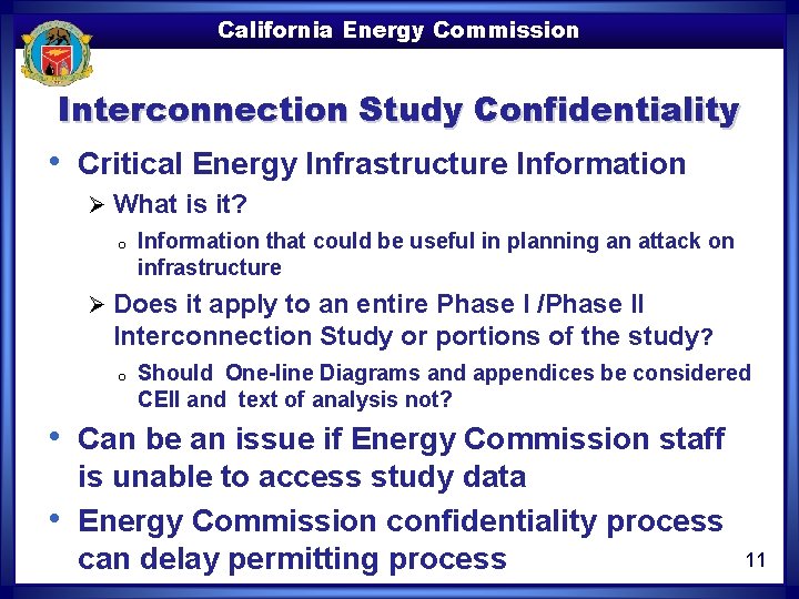 California Energy Commission Interconnection Study Confidentiality • Critical Energy Infrastructure Information Ø What is