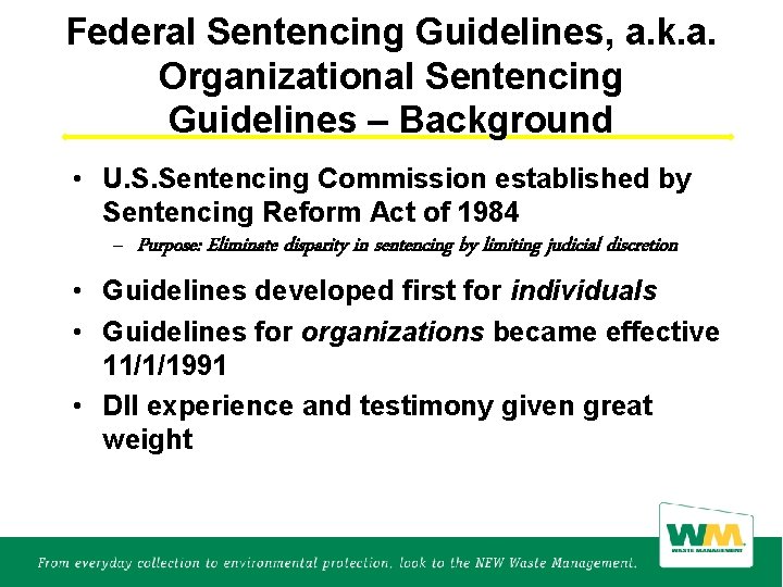 Federal Sentencing Guidelines, a. k. a. Organizational Sentencing Guidelines – Background • U. S.