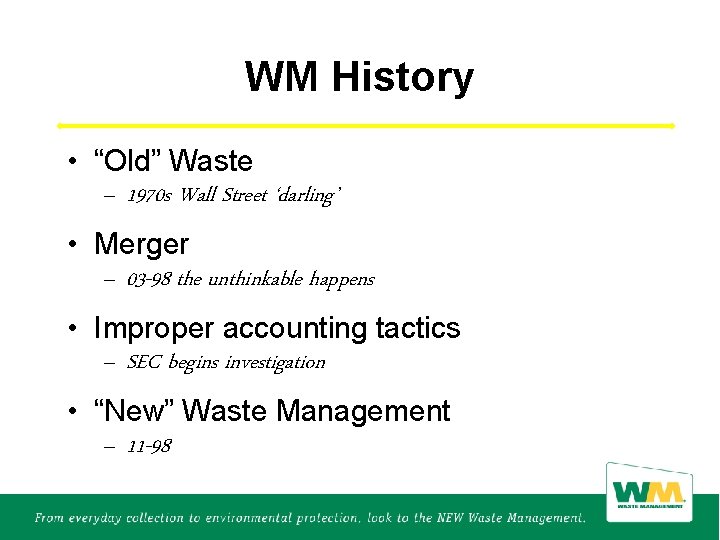 WM History • “Old” Waste – 1970 s Wall Street ‘darling’ • Merger –