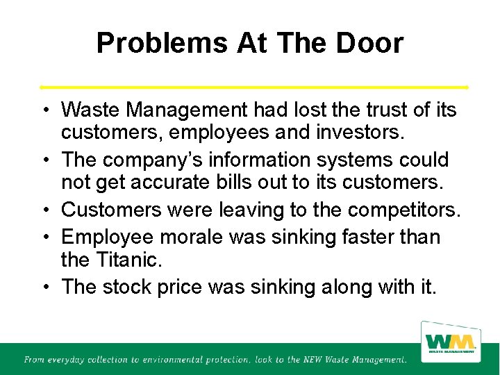 Problems At The Door • Waste Management had lost the trust of its customers,