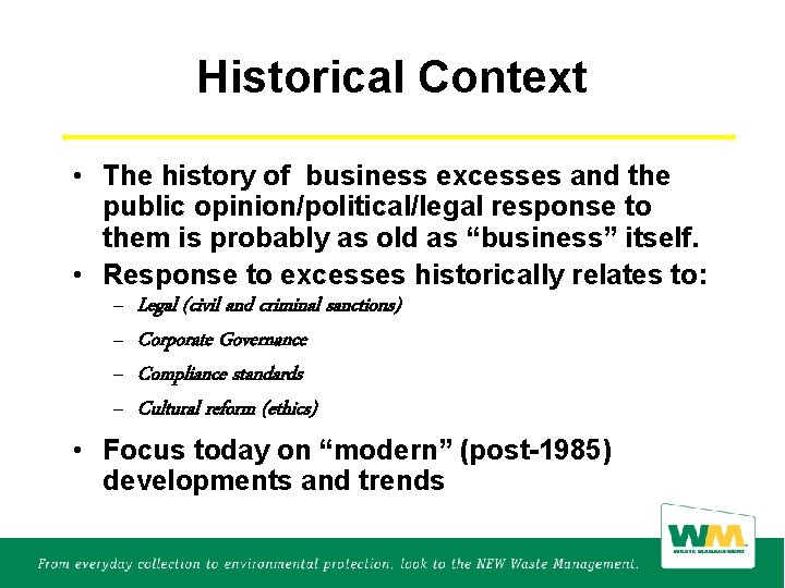 Historical Context • The history of business excesses and the public opinion/political/legal response to