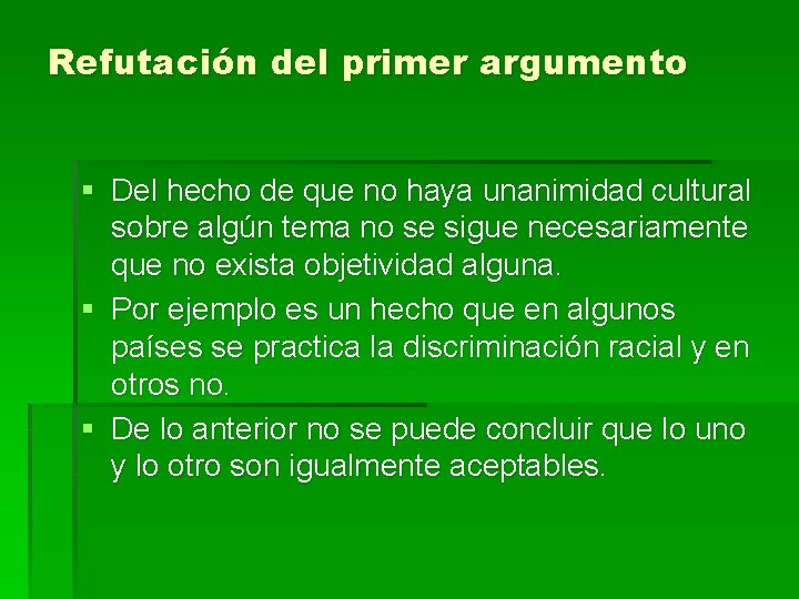 Refutación del primer argumento § Del hecho de que no haya unanimidad cultural sobre