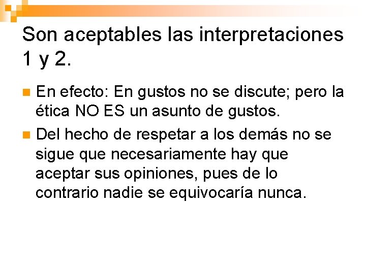 Son aceptables las interpretaciones 1 y 2. En efecto: En gustos no se discute;