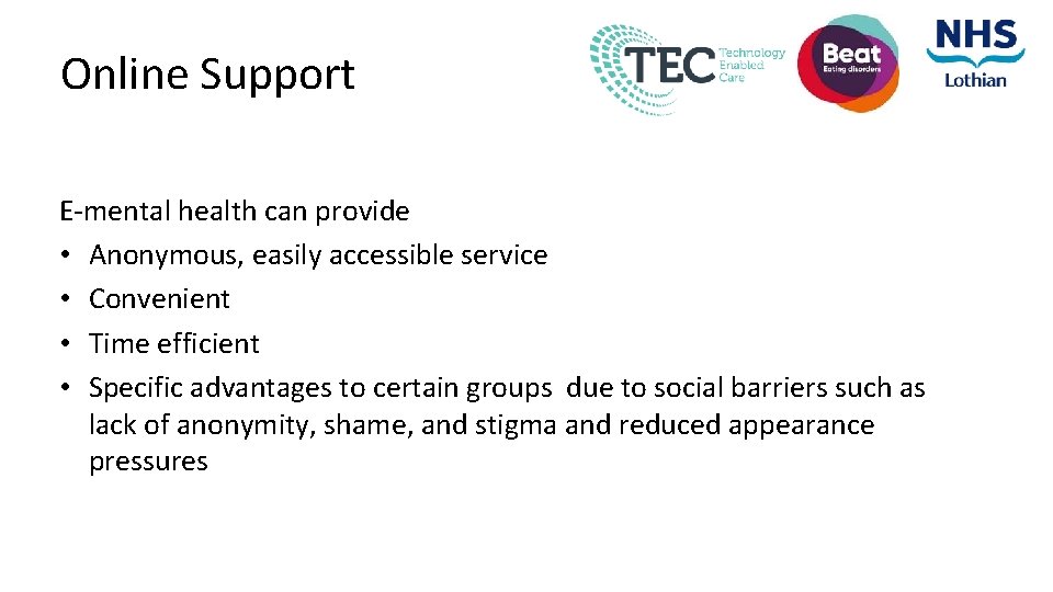 Online Support E-mental health can provide • Anonymous, easily accessible service • Convenient • Online Support E-mental health can provide • Anonymous, easily accessible service • Convenient •