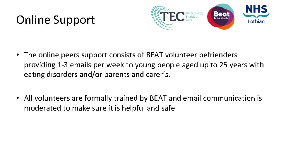 Online Support • The online peers support consists of BEAT volunteer befrienders providing 1 Online Support • The online peers support consists of BEAT volunteer befrienders providing 1