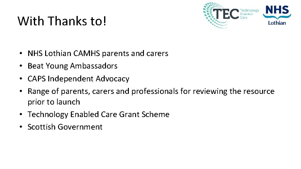 With Thanks to! NHS Lothian CAMHS parents and carers Beat Young Ambassadors CAPS Independent