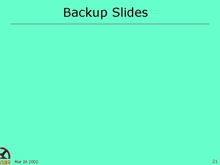 Backup Slides Mar 26 2002 21 