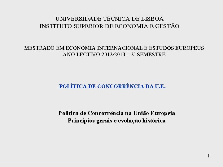 UNIVERSIDADE TÉCNICA DE LISBOA INSTITUTO SUPERIOR DE ECONOMIA E GESTÃO MESTRADO EM ECONOMIA INTERNACIONAL