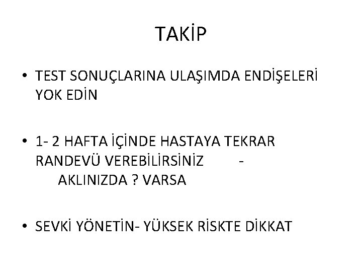 TAKİP • TEST SONUÇLARINA ULAŞIMDA ENDİŞELERİ YOK EDİN • 1 - 2 HAFTA İÇİNDE
