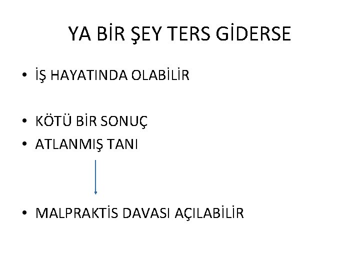 YA BİR ŞEY TERS GİDERSE • İŞ HAYATINDA OLABİLİR • KÖTÜ BİR SONUÇ •