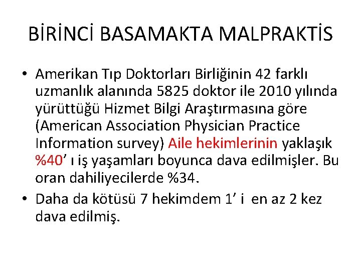 BİRİNCİ BASAMAKTA MALPRAKTİS • Amerikan Tıp Doktorları Birliğinin 42 farklı uzmanlık alanında 5825 doktor