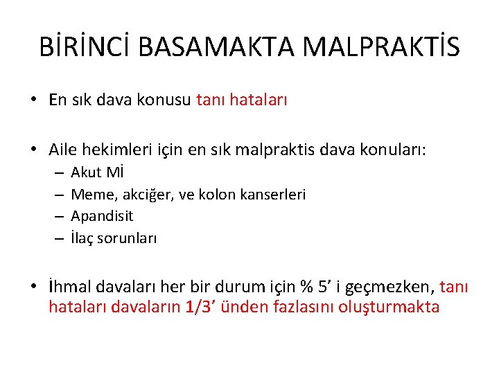 BİRİNCİ BASAMAKTA MALPRAKTİS • En sık dava konusu tanı hataları • Aile hekimleri için