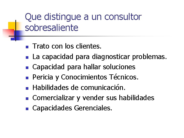 Que distingue a un consultor sobresaliente n n n n Trato con los clientes.