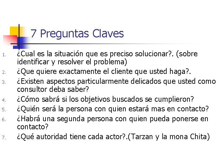 7 Preguntas Claves 1. 2. 3. 4. 5. 6. 7. ¿Cual es la situación