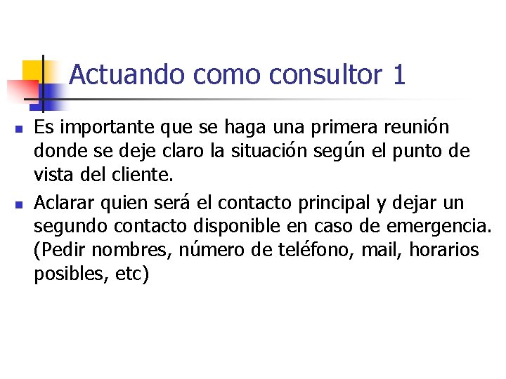 Actuando como consultor 1 n n Es importante que se haga una primera reunión