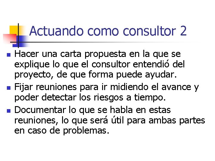 Actuando como consultor 2 n n n Hacer una carta propuesta en la que