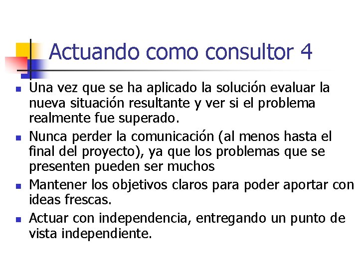 Actuando como consultor 4 n n Una vez que se ha aplicado la solución