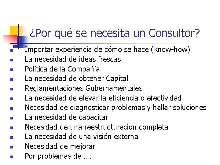 ¿Por qué se necesita un Consultor? n n n Importar experiencia de cómo se