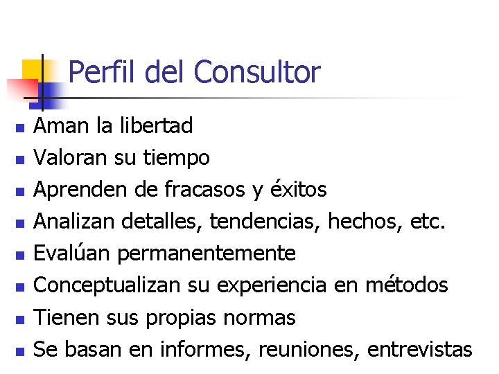 Perfil del Consultor n n n n Aman la libertad Valoran su tiempo Aprenden