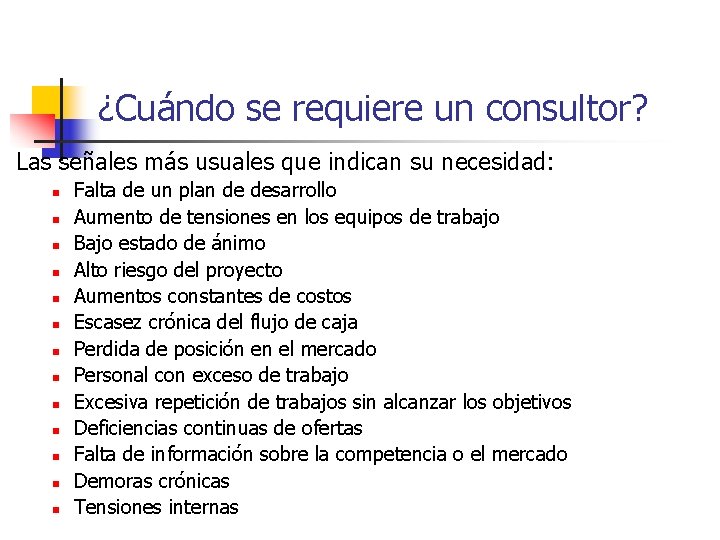 ¿Cuándo se requiere un consultor? Las señales más usuales que indican su necesidad: n