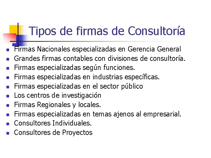 Tipos de firmas de Consultoría n n n n n Firmas Nacionales especializadas en